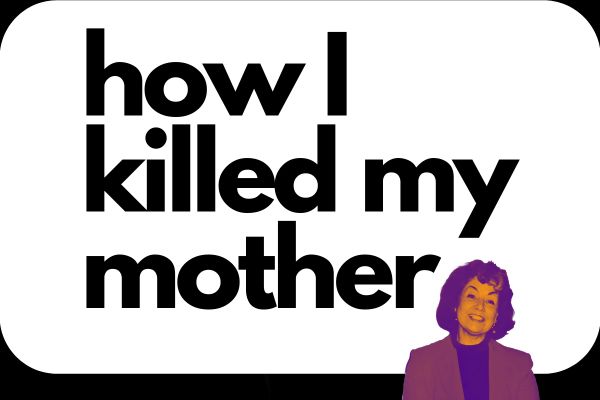 how I killed my mother non-fiction podcast