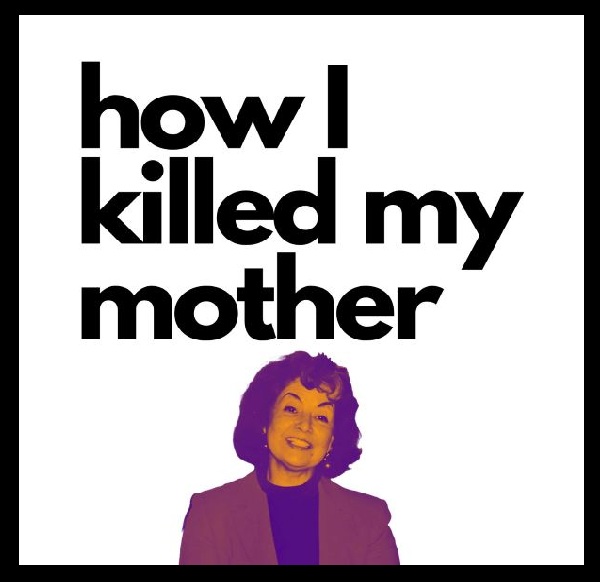How I Killed My Mother, hit podcast
